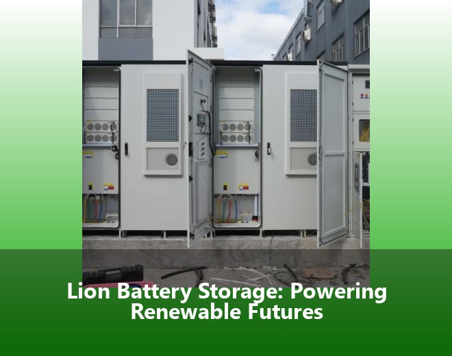 Lion Battery Storage: Powering Renewable Futures
